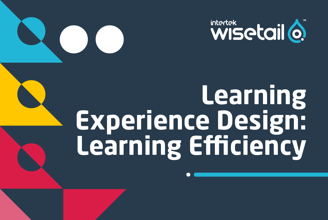 Learning Experience Design Part 2: Learning Efficiency