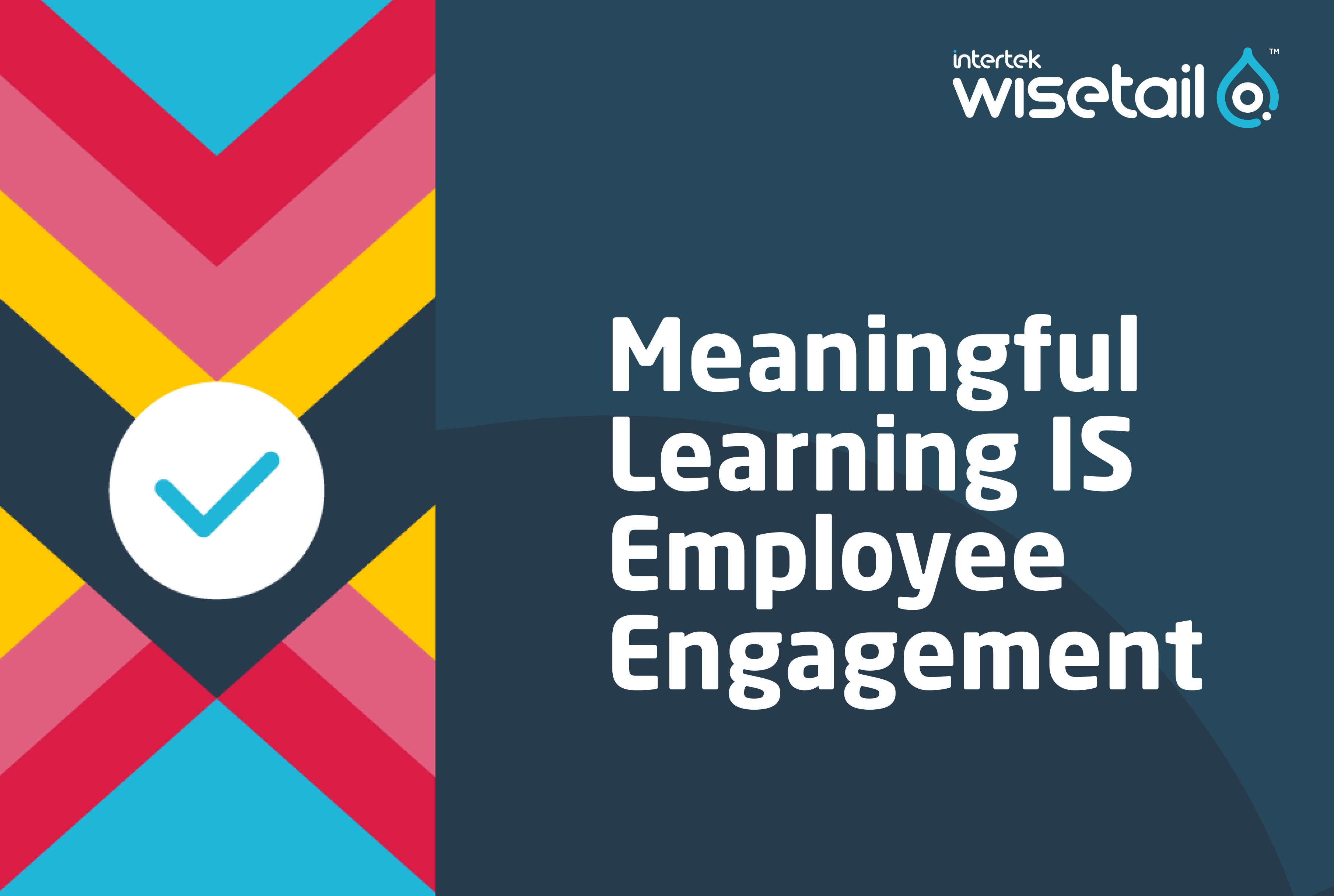 Meaningful Learning IS Employee Engagement