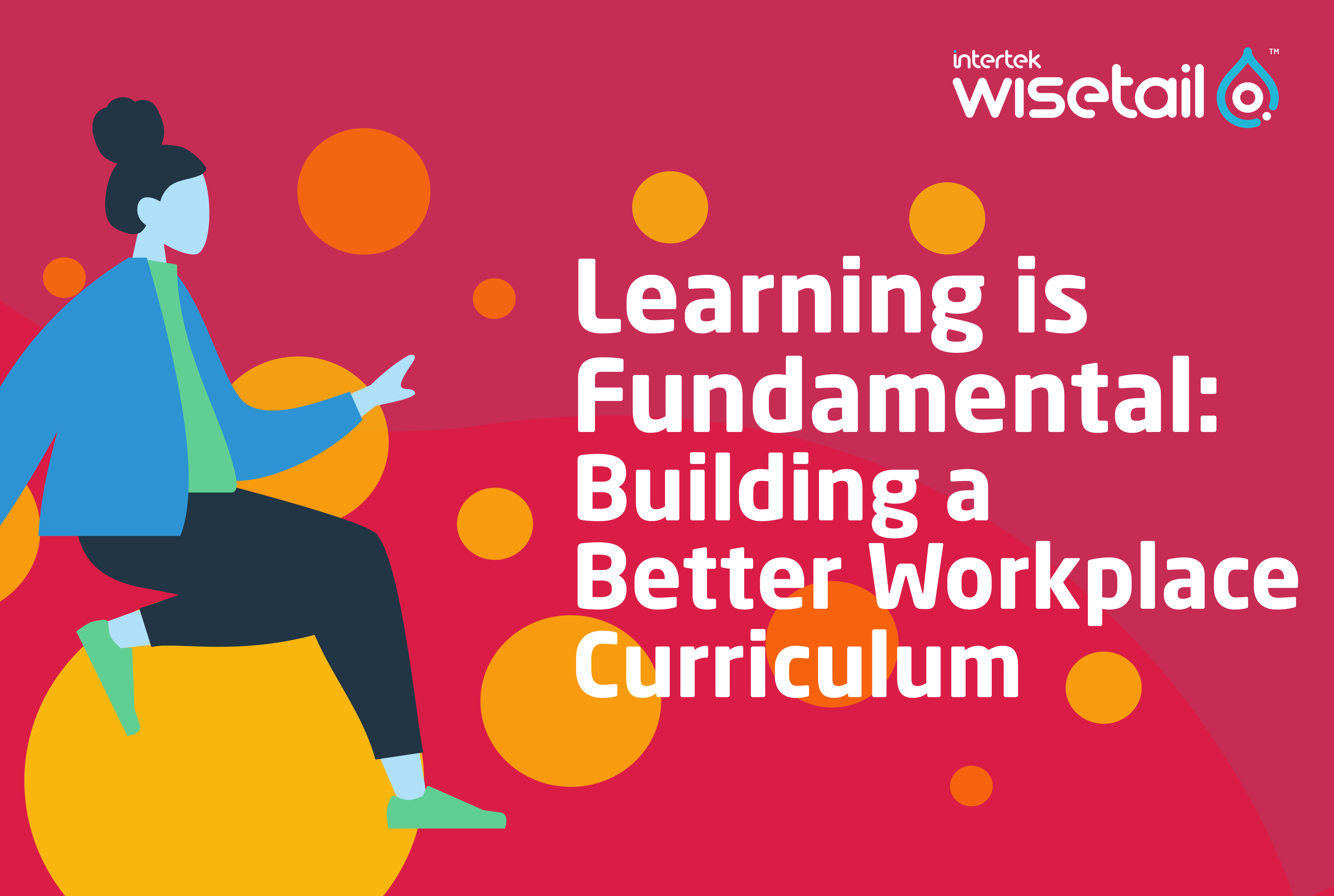 Learning is Fundamental: Building a Better Workplace Curriculum